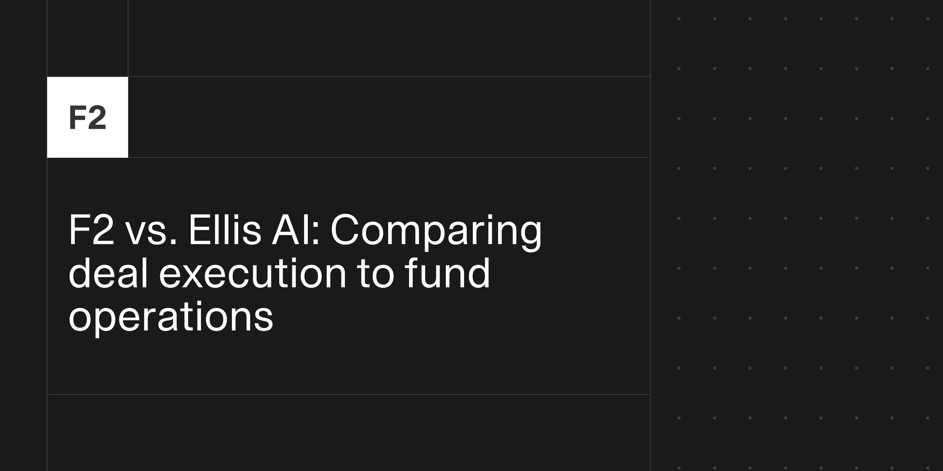 F2 vs. Ellis AI: Comparing deal execution to fund operations